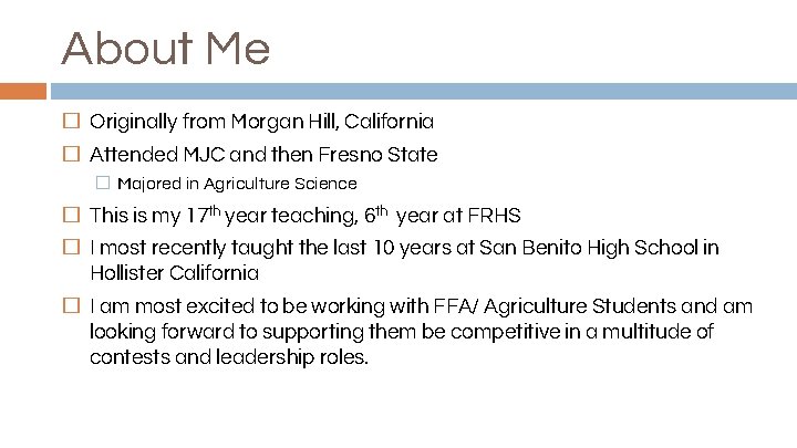 About Me � Originally from Morgan Hill, California � Attended MJC and then Fresno