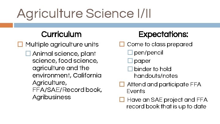 Agriculture Science I/II Curriculum � Multiple agriculture units �Animal science, plant science, food science,