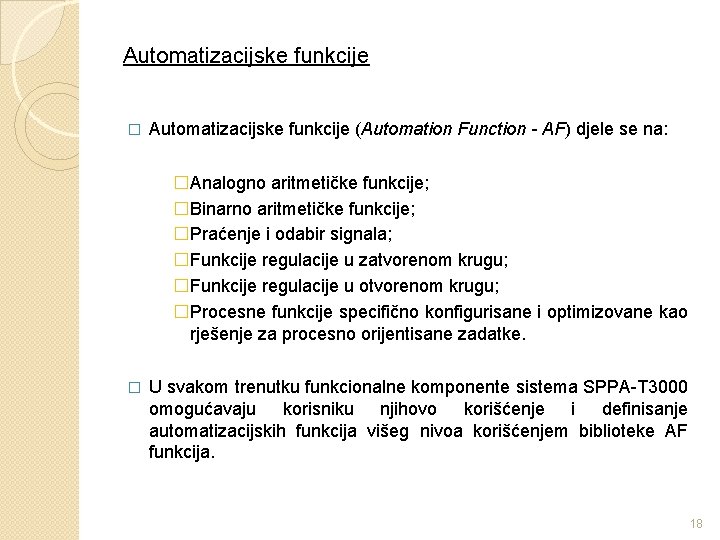 Automatizacijske funkcije � Automatizacijske funkcije (Automation Function - AF) djele se na: �Analogno aritmetičke