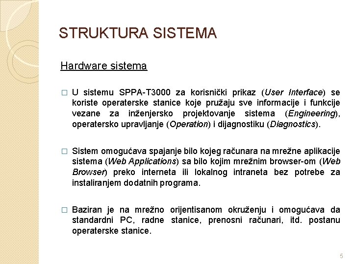 STRUKTURA SISTEMA Hardware sistema � U sistemu SPPA-T 3000 za korisnički prikaz (User Interface)