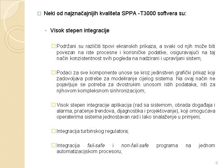 � Neki od najznačajnijih kvaliteta SPPA -T 3000 softvera su: ◦ Visok stepen integracije