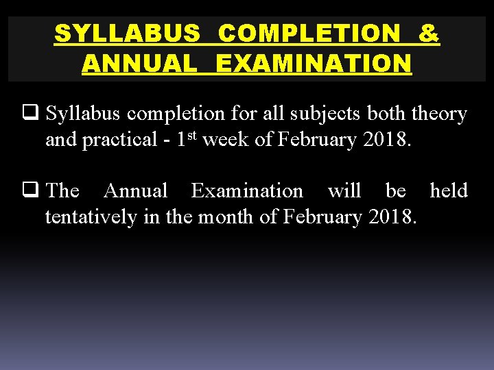 SYLLABUS COMPLETION & ANNUAL EXAMINATION q Syllabus completion for all subjects both theory and