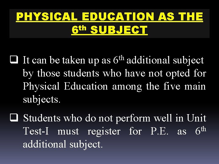 PHYSICAL EDUCATION AS THE 6 th SUBJECT q It can be taken up as