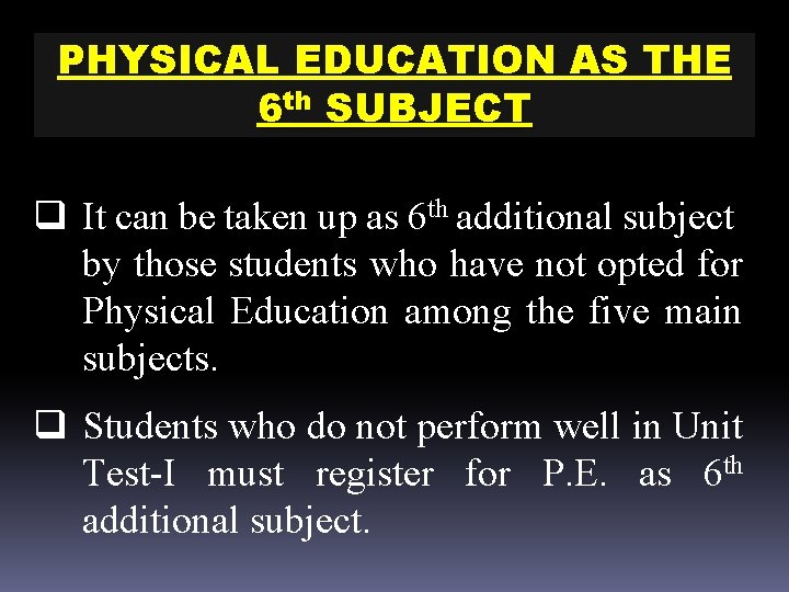 PHYSICAL EDUCATION AS THE 6 th SUBJECT q It can be taken up as PHYSICAL EDUCATION AS THE 6 th SUBJECT q It can be taken up as