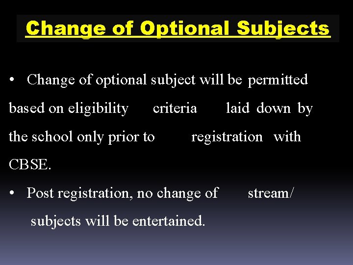 Change of Optional Subjects • Change of optional subject will be permitted based on