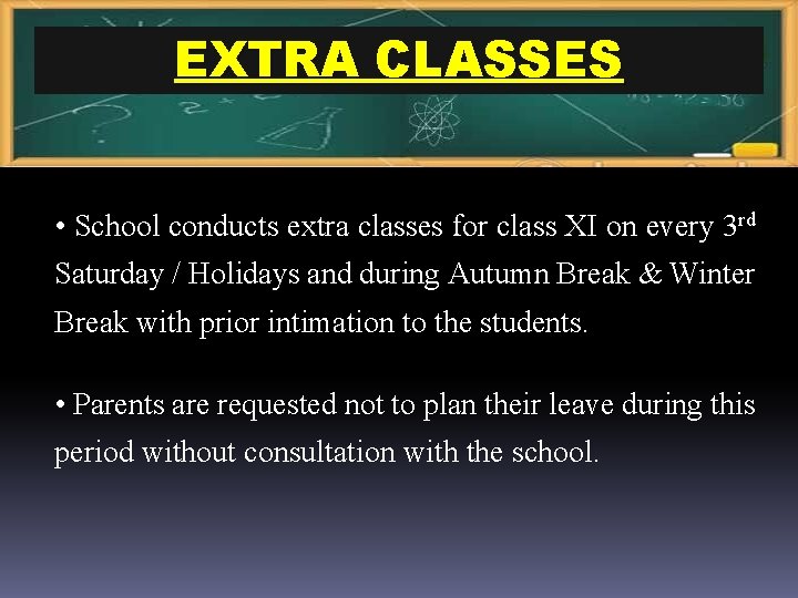 EXTRA CLASSES • School conducts extra classes for class XI on every 3 rd