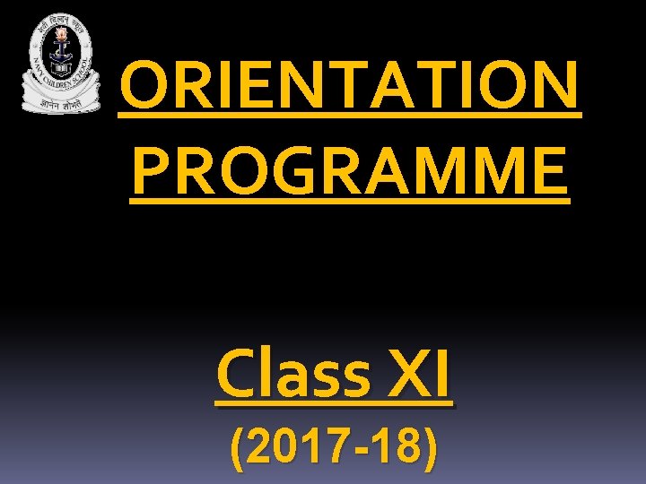 ORIENTATION PROGRAMME Class XI (2017 -18) 