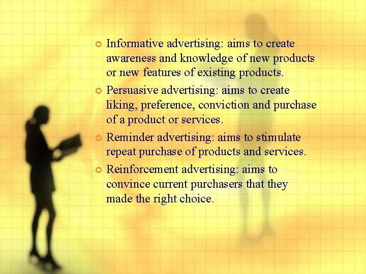 Informative advertising: aims to create awareness and knowledge of new products or new features