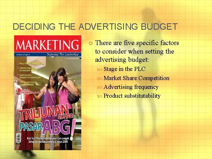 DECIDING THE ADVERTISING BUDGET There are five specific factors to consider when setting the