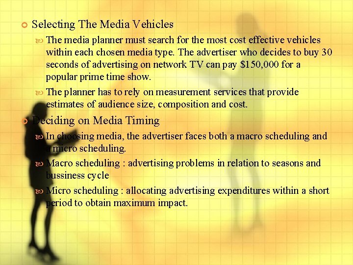  Selecting The Media Vehicles The media planner must search for the most cost