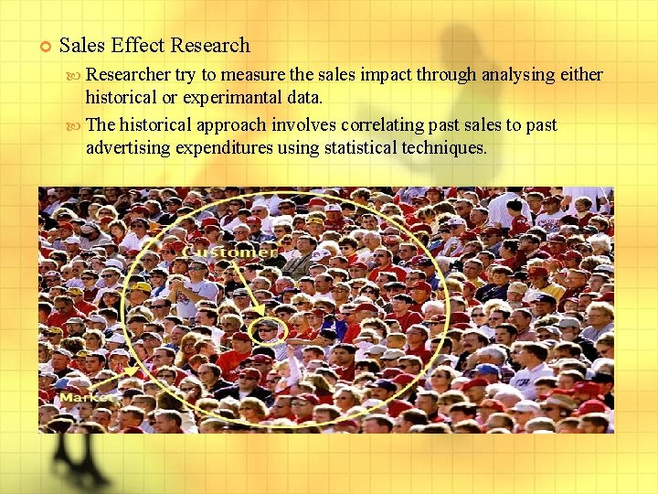  Sales Effect Researcher try to measure the sales impact through analysing either historical