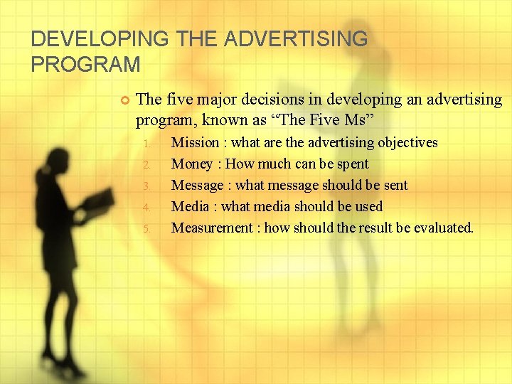 DEVELOPING THE ADVERTISING PROGRAM The five major decisions in developing an advertising program, known