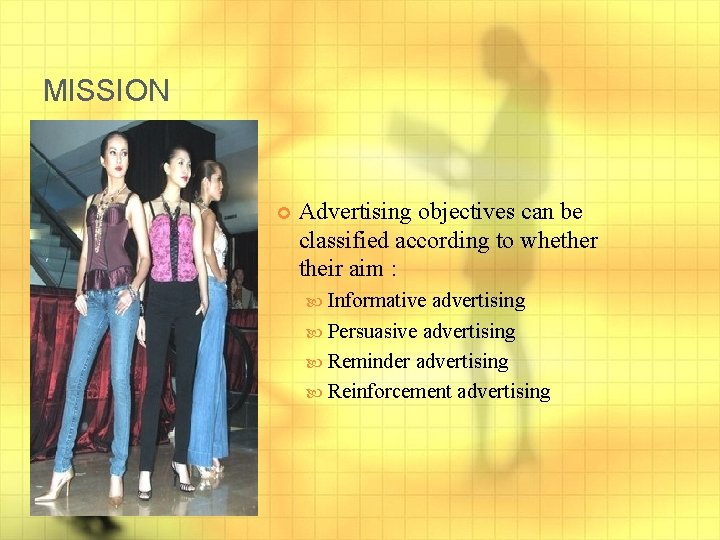 MISSION Advertising objectives can be classified according to whether their aim : Informative advertising