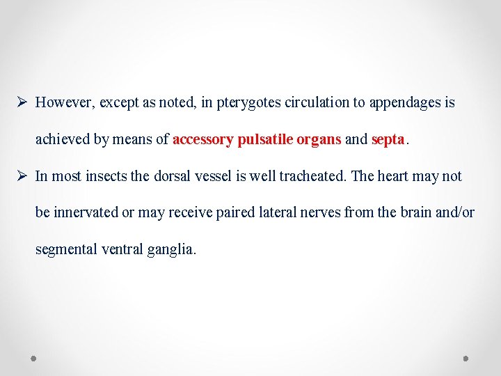 Ø However, except as noted, in pterygotes circulation to appendages is achieved by means
