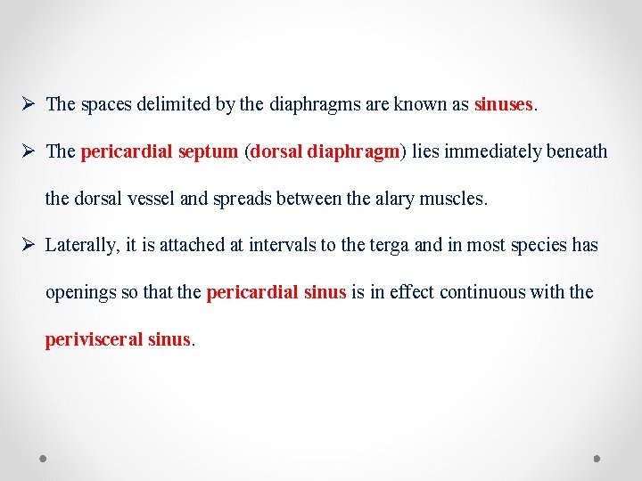 Ø The spaces delimited by the diaphragms are known as sinuses. Ø The pericardial