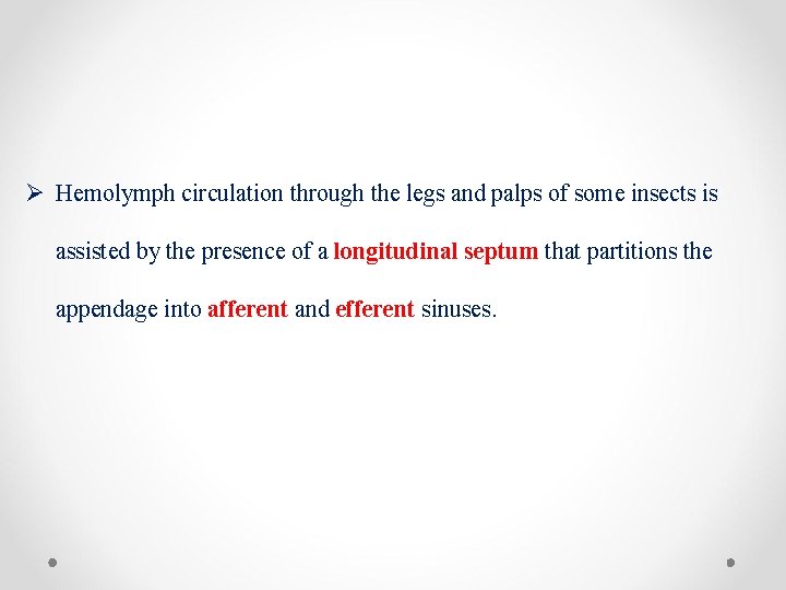 Ø Hemolymph circulation through the legs and palps of some insects is assisted by