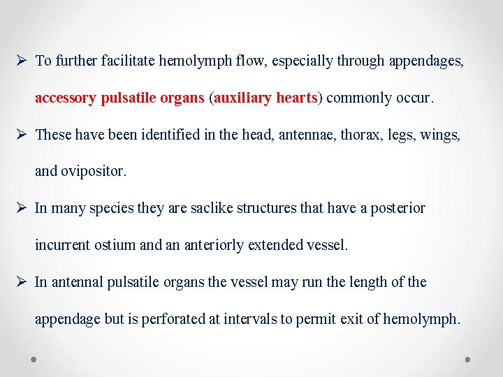 Ø To further facilitate hemolymph flow, especially through appendages, accessory pulsatile organs (auxiliary hearts)