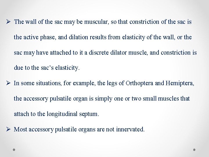 Ø The wall of the sac may be muscular, so that constriction of the