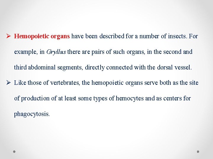 Ø Hemopoietic organs have been described for a number of insects. For example, in