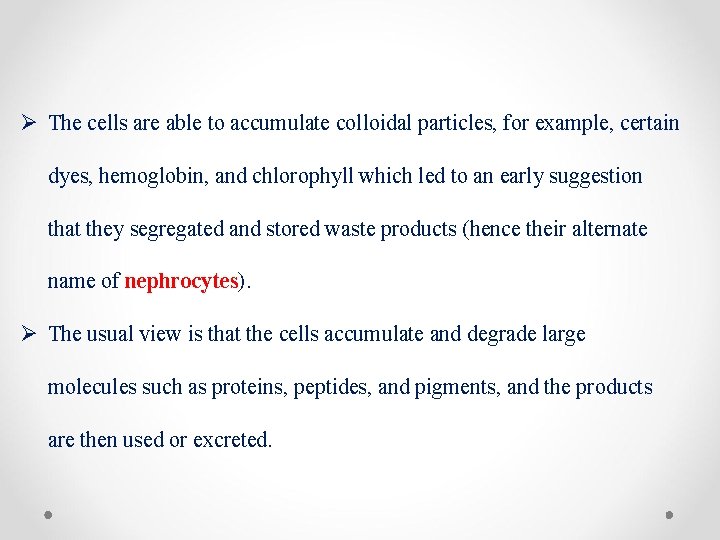 Ø The cells are able to accumulate colloidal particles, for example, certain dyes, hemoglobin,