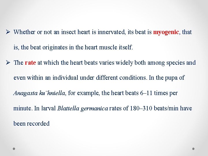 Ø Whether or not an insect heart is innervated, its beat is myogenic, that