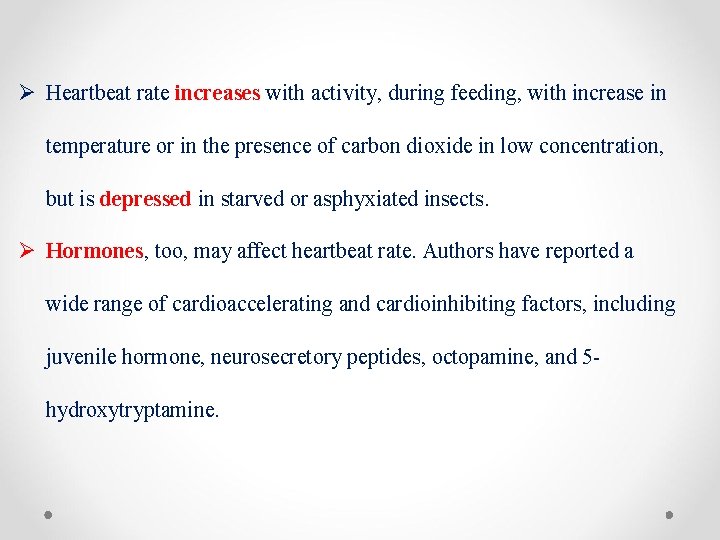 Ø Heartbeat rate increases with activity, during feeding, with increase in temperature or in