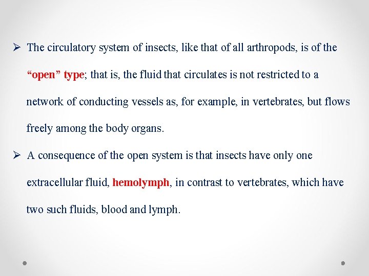 Ø The circulatory system of insects, like that of all arthropods, is of the