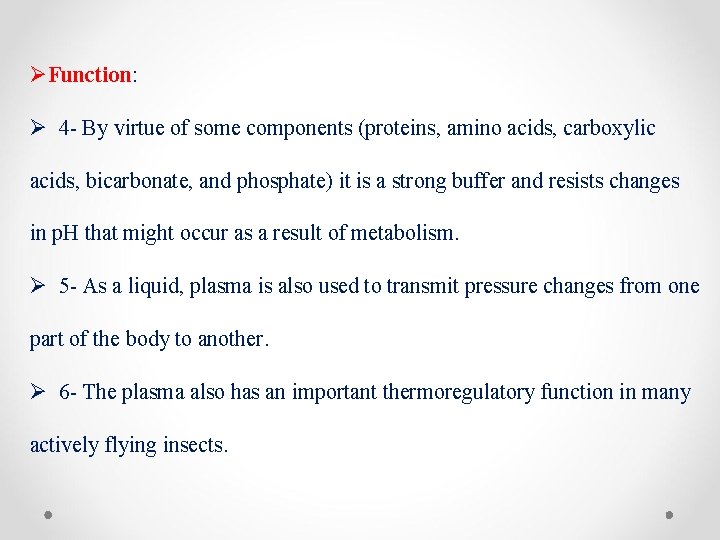 ØFunction: Ø 4 - By virtue of some components (proteins, amino acids, carboxylic acids,