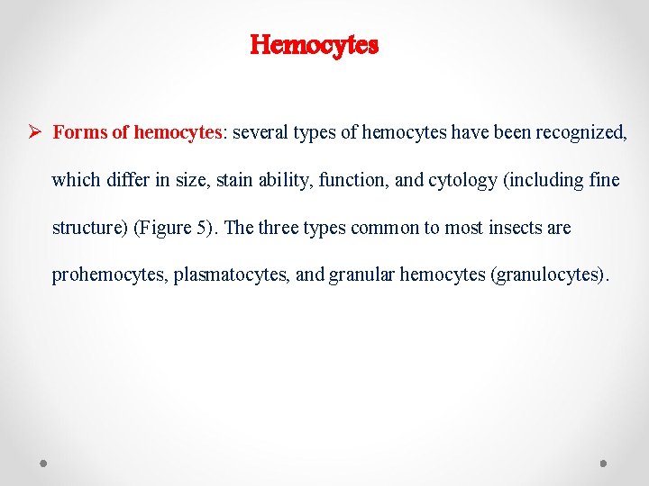 Hemocytes Ø Forms of hemocytes: several types of hemocytes have been recognized, which differ