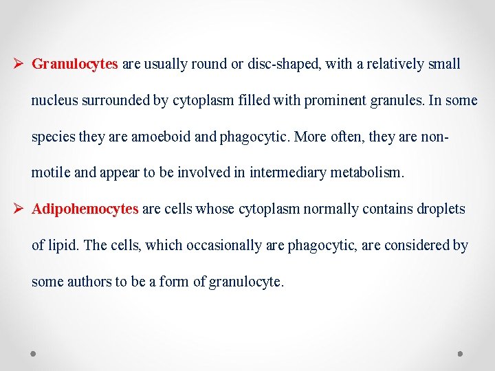 Ø Granulocytes are usually round or disc-shaped, with a relatively small nucleus surrounded by