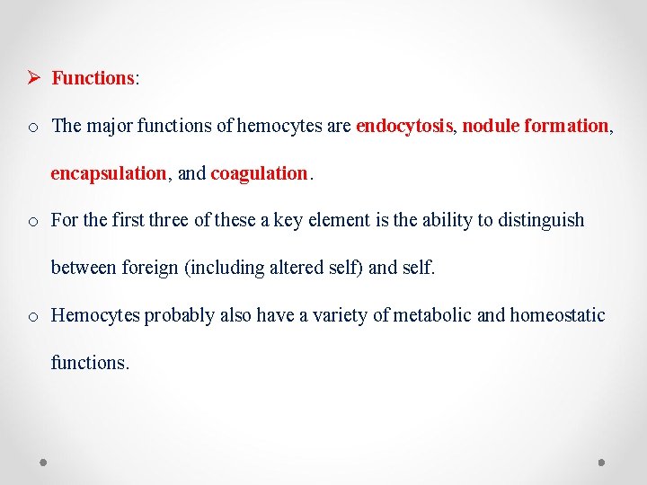 Ø Functions: o The major functions of hemocytes are endocytosis, nodule formation, encapsulation, and