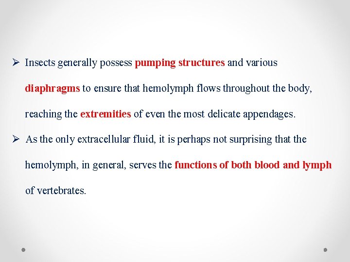 Ø Insects generally possess pumping structures and various diaphragms to ensure that hemolymph flows