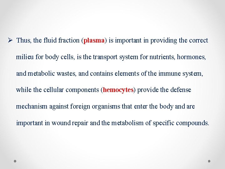 Ø Thus, the fluid fraction (plasma) is important in providing the correct milieu for