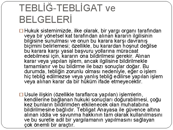 TEBLİĞ-TEBLİGAT ve BELGELERİ � Hukuk sistemimizde, ilke olarak, bir yargı organı tarafından veya bir