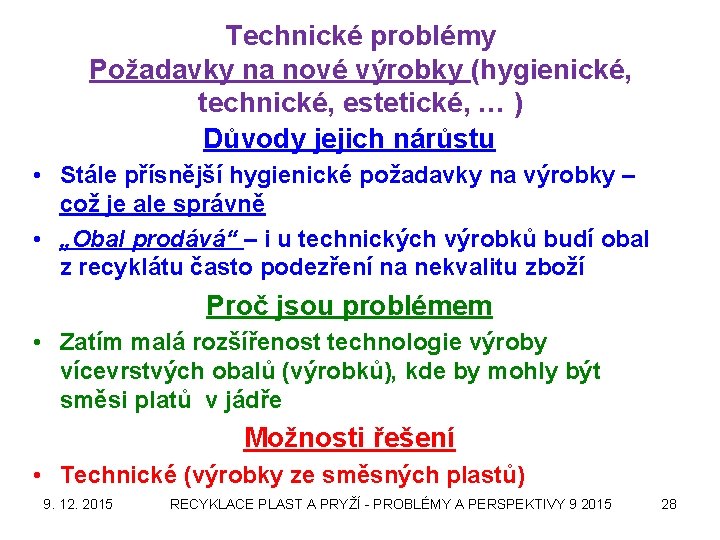 Technické problémy Požadavky na nové výrobky (hygienické, technické, estetické, … ) Důvody jejich nárůstu