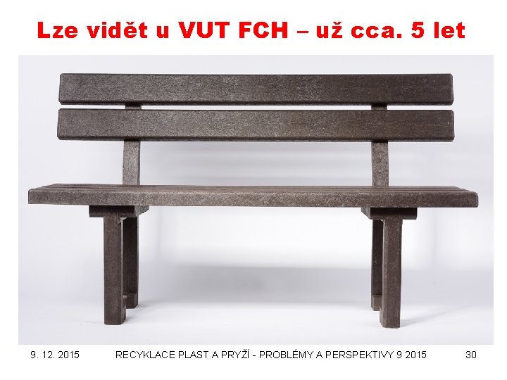 Lze vidět u VUT FCH – už cca. 5 let 9. 12. 2015 RECYKLACE