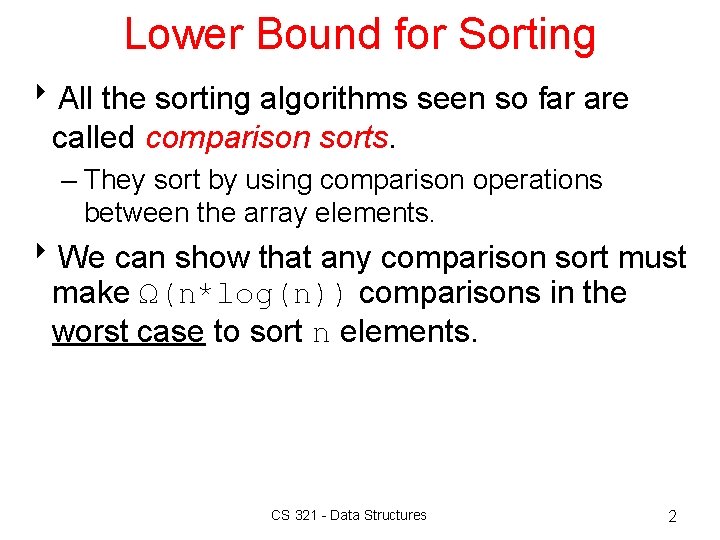 Lower Bound for Sorting 8 All the sorting algorithms seen so far are called Lower Bound for Sorting 8 All the sorting algorithms seen so far are called