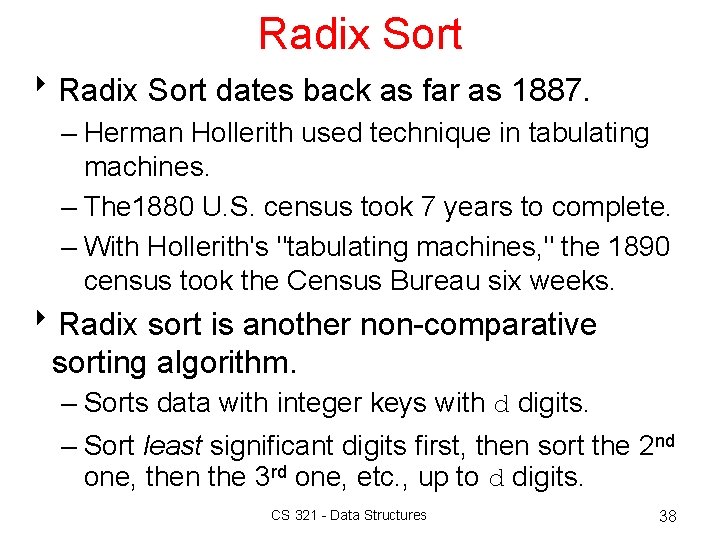 Radix Sort 8 Radix Sort dates back as far as 1887. – Herman Hollerith Radix Sort 8 Radix Sort dates back as far as 1887. – Herman Hollerith