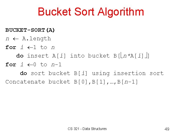 Bucket Sort Algorithm BUCKET-SORT(A) n A. length for i 1 to n do insert Bucket Sort Algorithm BUCKET-SORT(A) n A. length for i 1 to n do insert