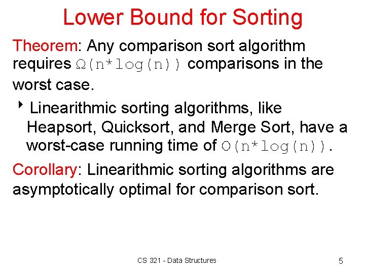 Lower Bound for Sorting Theorem: Any comparison sort algorithm requires Ω(n*log(n)) comparisons in the Lower Bound for Sorting Theorem: Any comparison sort algorithm requires Ω(n*log(n)) comparisons in the