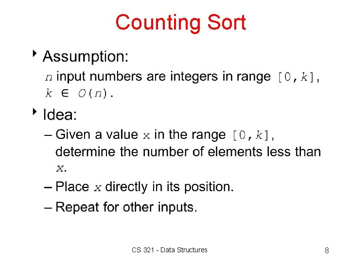 Counting Sort 8 CS 321 - Data Structures 8 Counting Sort 8 CS 321 - Data Structures 8