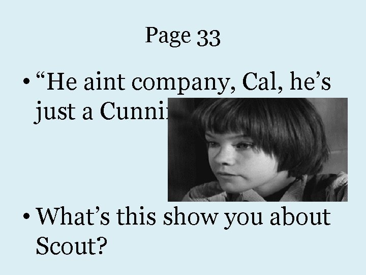Page 33 • “He aint company, Cal, he’s just a Cunningham!” • What’s this