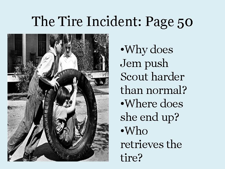 The Tire Incident: Page 50 • Why does Jem push Scout harder than normal?