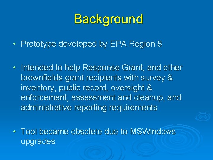 Background • Prototype developed by EPA Region 8 • Intended to help Response Grant,