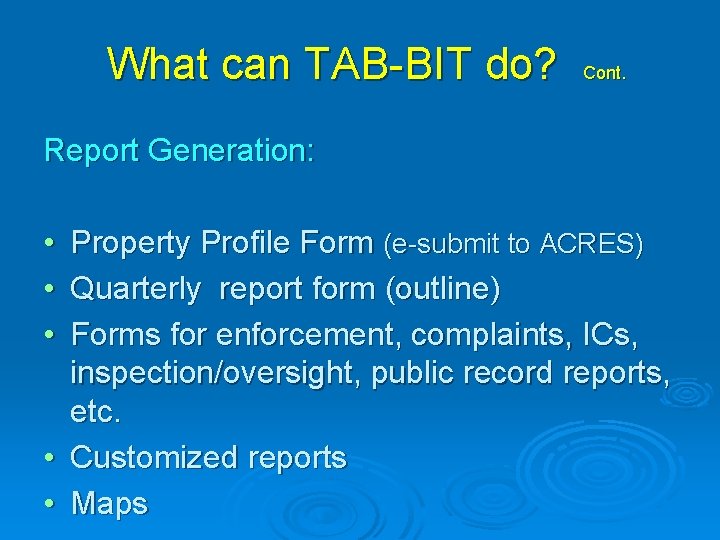 What can TAB-BIT do? Cont. Report Generation: • • • Property Profile Form (e-submit