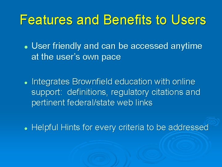 Features and Benefits to Users l l l User friendly and can be accessed