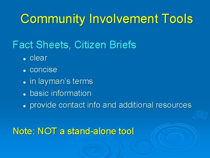 Community Involvement Tools Fact Sheets, Citizen Briefs l l l clear concise in layman’s
