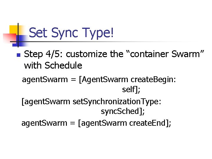 Set Sync Type! n Step 4/5: customize the “container Swarm” with Schedule agent. Swarm