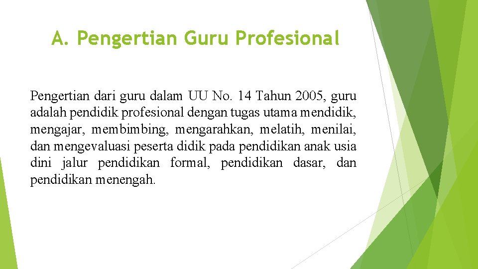 A. Pengertian Guru Profesional Pengertian dari guru dalam UU No. 14 Tahun 2005, guru