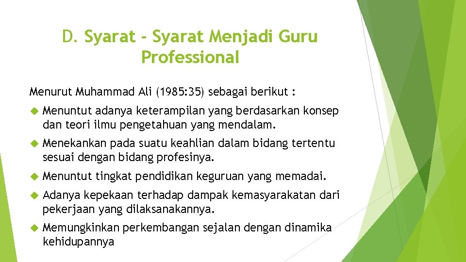 D. Syarat - Syarat Menjadi Guru Professional Menurut Muhammad Ali (1985: 35) sebagai berikut